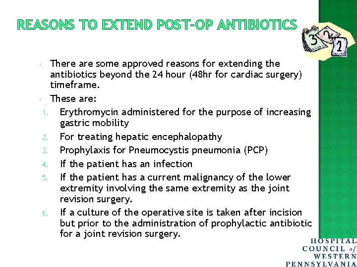REASONS TO EXTEND POST-OP ANTIBIOTICS There are some approved reasons for extending the antibiotics