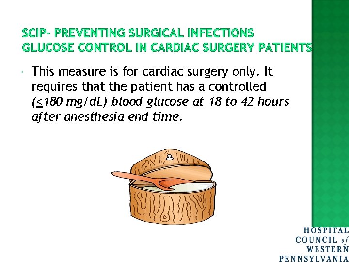 SCIP- PREVENTING SURGICAL INFECTIONS GLUCOSE CONTROL IN CARDIAC SURGERY PATIENTS This measure is for