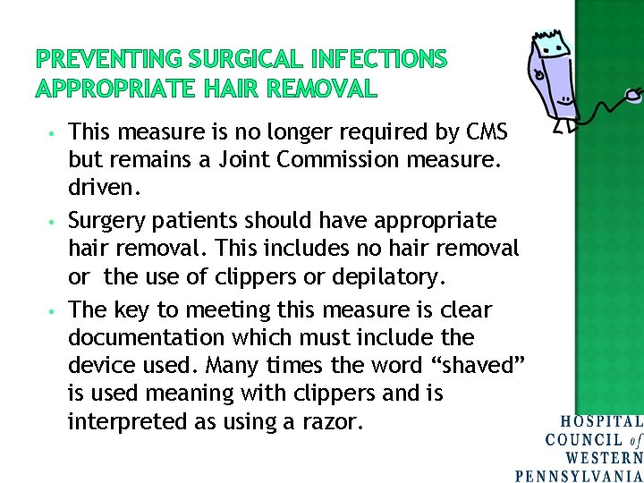 PREVENTING SURGICAL INFECTIONS APPROPRIATE HAIR REMOVAL • • • This measure is no longer