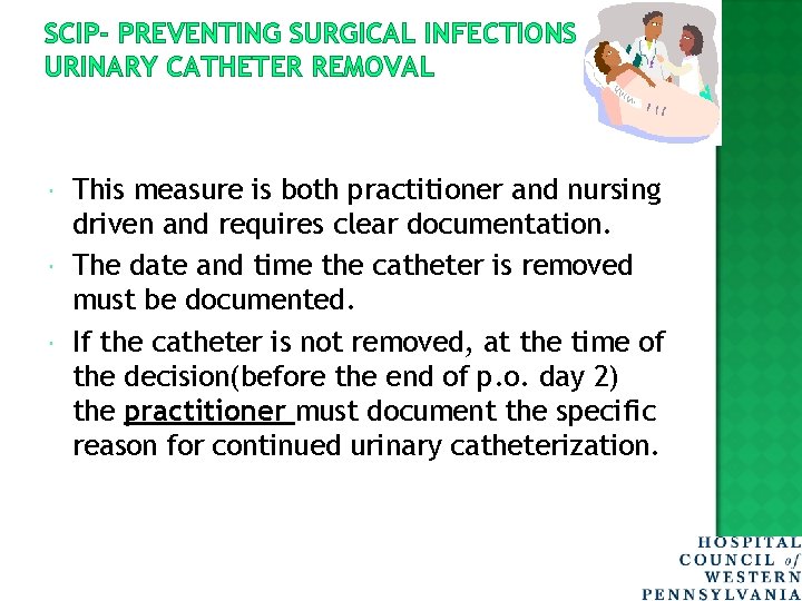 SCIP- PREVENTING SURGICAL INFECTIONS URINARY CATHETER REMOVAL This measure is both practitioner and nursing