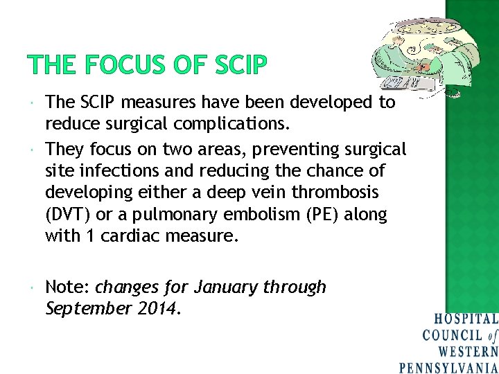 THE FOCUS OF SCIP The SCIP measures have been developed to reduce surgical complications.