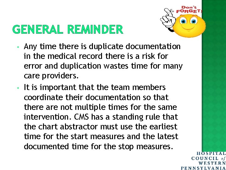 GENERAL REMINDER • • Any time there is duplicate documentation in the medical record