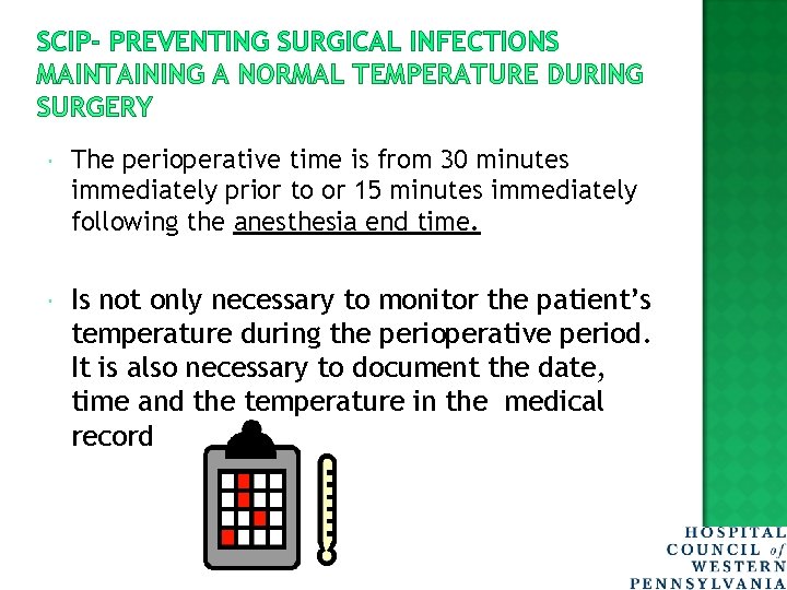 SCIP- PREVENTING SURGICAL INFECTIONS MAINTAINING A NORMAL TEMPERATURE DURING SURGERY The perioperative time is