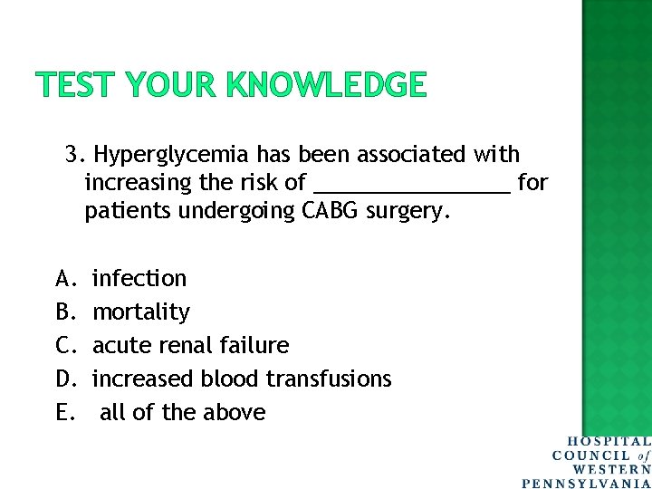 TEST YOUR KNOWLEDGE 3. Hyperglycemia has been associated with increasing the risk of ________