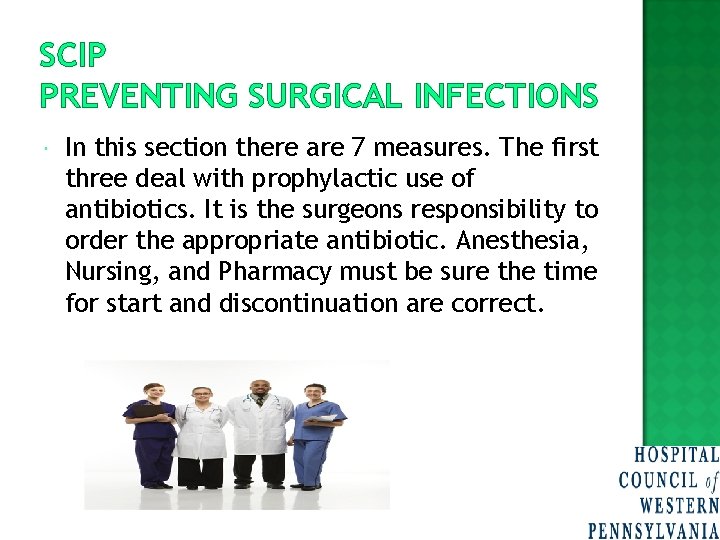 SCIP PREVENTING SURGICAL INFECTIONS In this section there are 7 measures. The first three