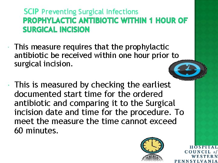 SCIP Preventing Surgical Infections PROPHYLACTIC ANTIBIOTIC WITHIN 1 HOUR OF SURGICAL INCISION This measure