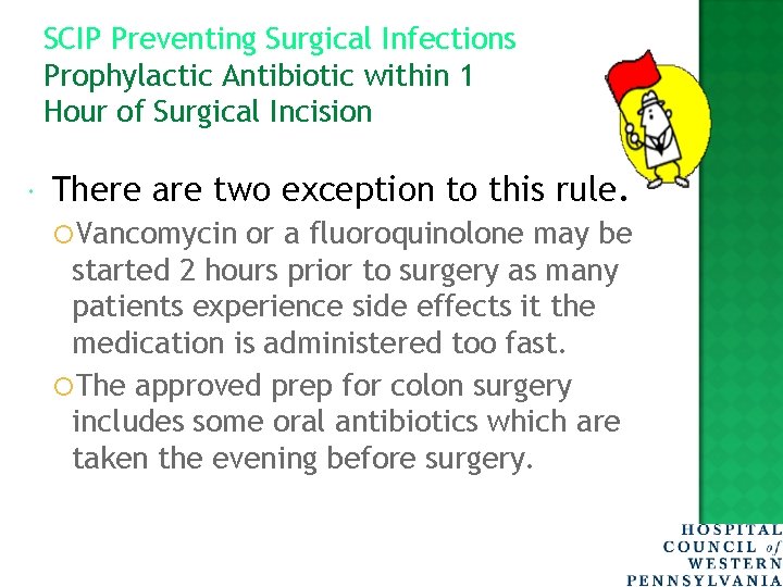 SCIP Preventing Surgical Infections Prophylactic Antibiotic within 1 Hour of Surgical Incision There are