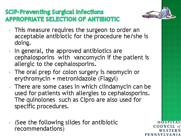 SCIP-Preventing Surgical Infections APPROPRIATE SELECTION OF ANTIBIOTIC • • • This measure requires the