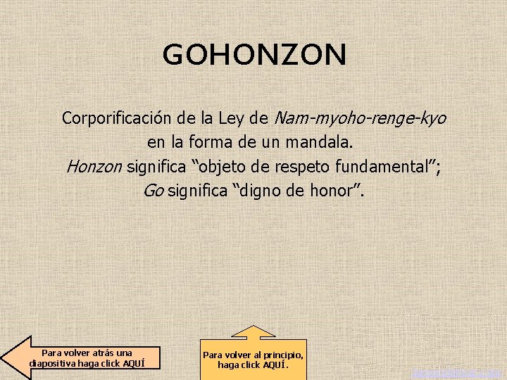 GOHONZON Corporificación de la Ley de Nam-myoho-renge-kyo en la forma de un mandala. Honzon