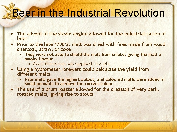 Beer in the Industrial Revolution • The advent of the steam engine allowed for