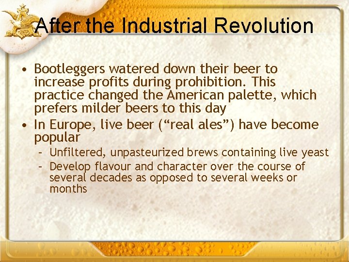 After the Industrial Revolution • Bootleggers watered down their beer to increase profits during