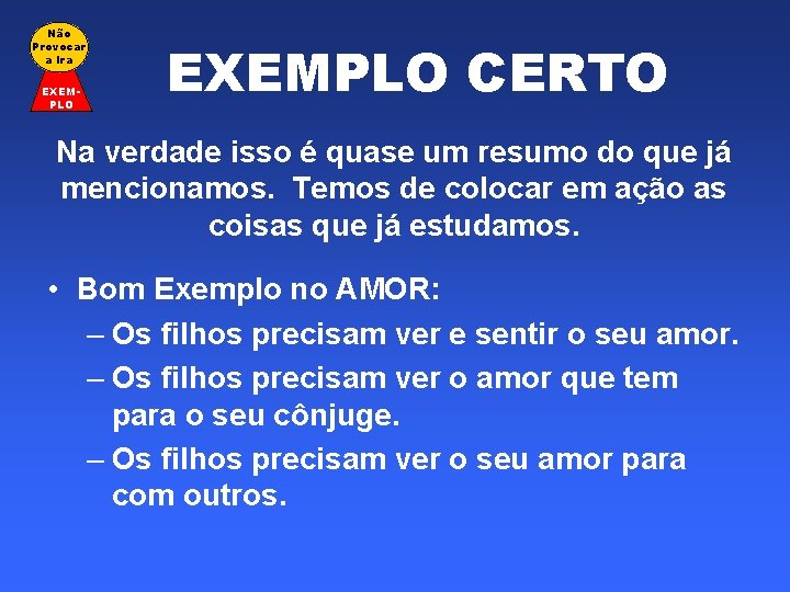 Não Provocar a Ira EXEMPLO CERTO Na verdade isso é quase um resumo do