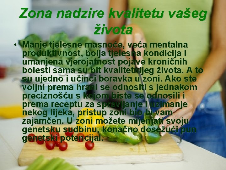 Zona nadzire kvalitetu vašeg života • Manje tjelesne masnoće, veća mentalna produktivnost, bolja tjelesna