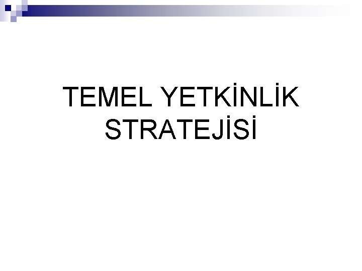 TEMEL YETKİNLİK STRATEJİSİ 