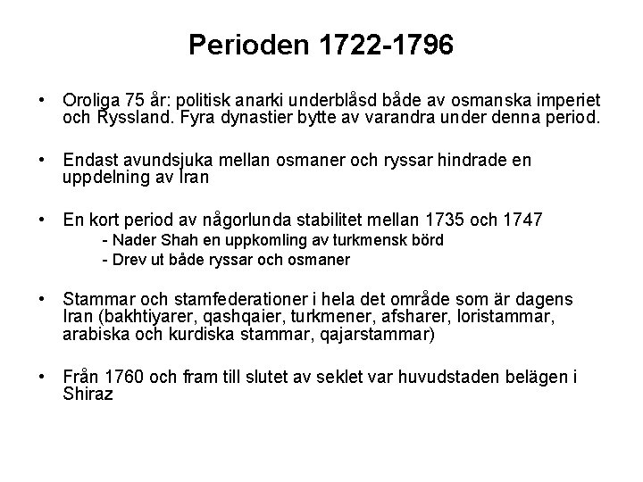 Perioden 1722 -1796 • Oroliga 75 år: politisk anarki underblåsd både av osmanska imperiet