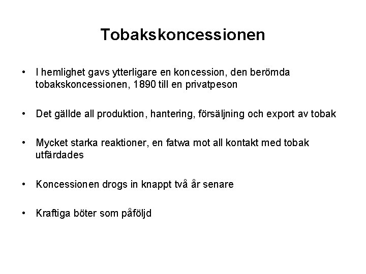 Tobakskoncessionen • I hemlighet gavs ytterligare en koncession, den berömda tobakskoncessionen, 1890 till en