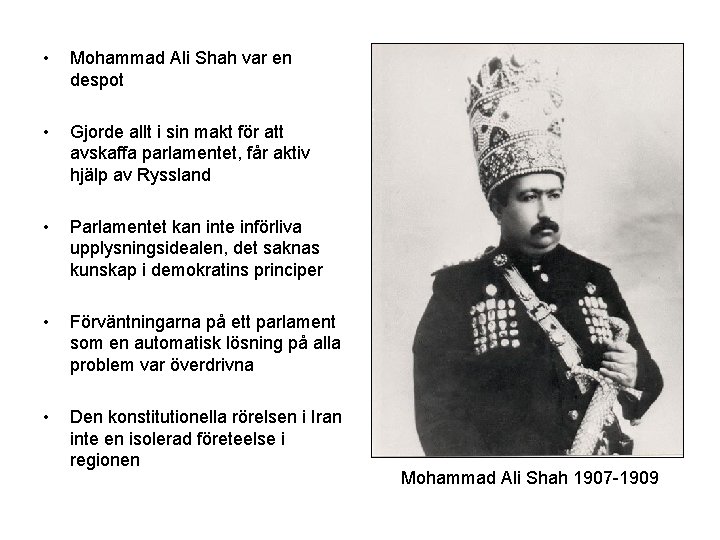  • Mohammad Ali Shah var en despot • Gjorde allt i sin makt