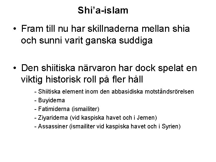 Shi’a-islam • Fram till nu har skillnaderna mellan shia och sunni varit ganska suddiga