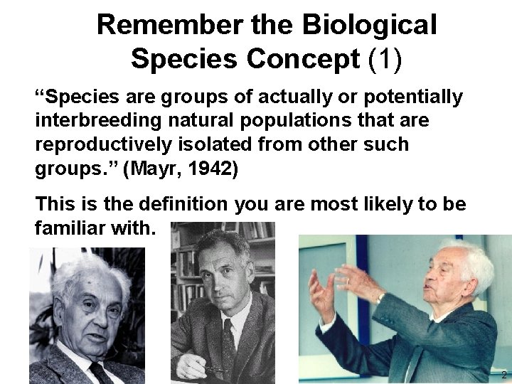 Remember the Biological Species Concept (1) “Species are groups of actually or potentially interbreeding