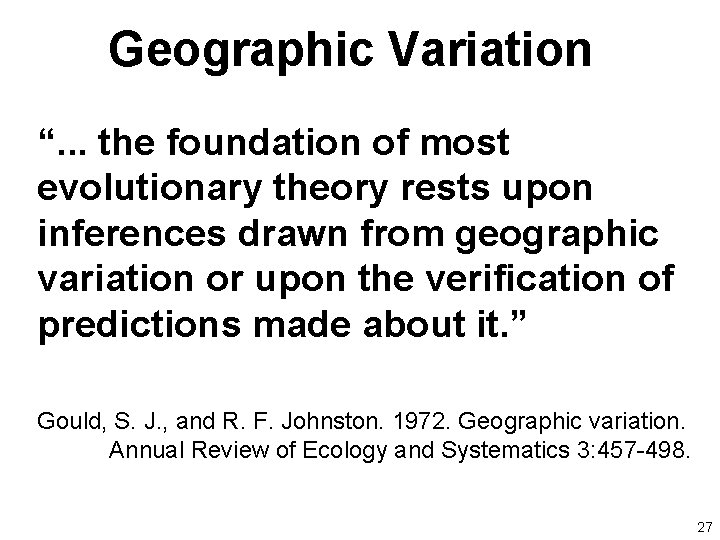 Geographic Variation “. . . the foundation of most evolutionary theory rests upon inferences
