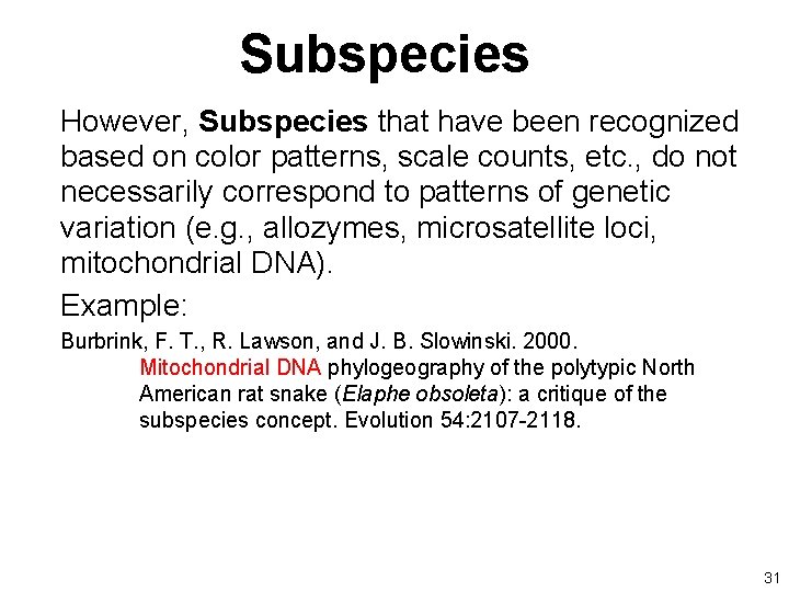 Subspecies However, Subspecies that have been recognized based on color patterns, scale counts, etc.