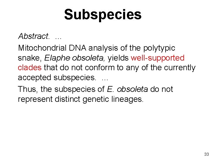 Subspecies Abstract. … Mitochondrial DNA analysis of the polytypic snake, Elaphe obsoleta, yields well-supported