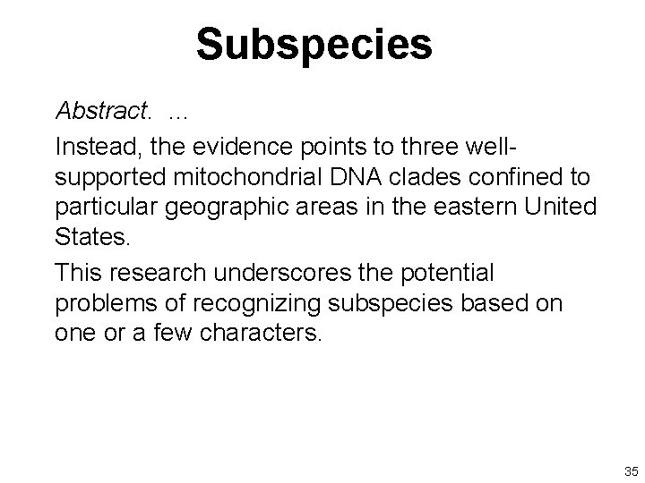 Subspecies Abstract. … Instead, the evidence points to three wellsupported mitochondrial DNA clades confined