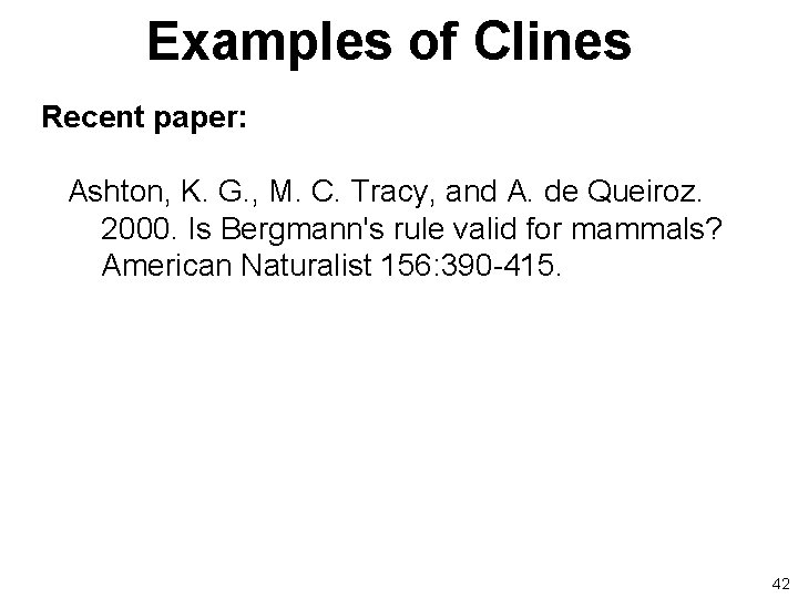 Examples of Clines Recent paper: Ashton, K. G. , M. C. Tracy, and A.