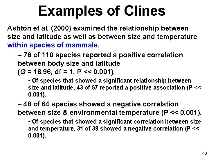 Examples of Clines Ashton et al. (2000) examined the relationship between size and latitude
