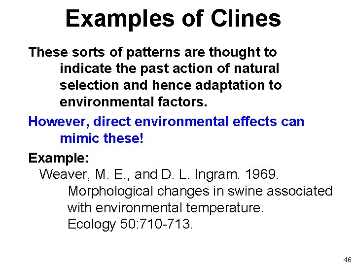 Examples of Clines These sorts of patterns are thought to indicate the past action