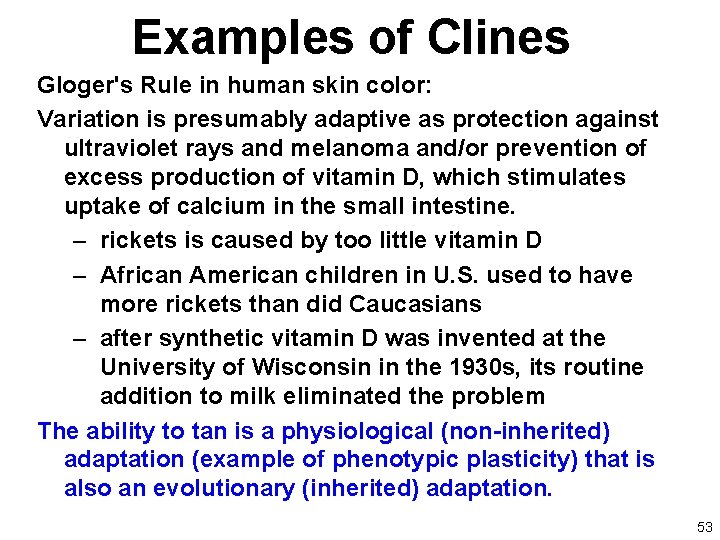 Examples of Clines Gloger's Rule in human skin color: Variation is presumably adaptive as