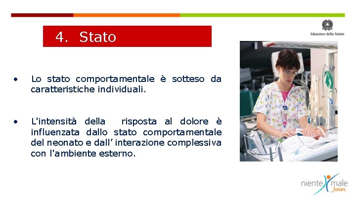 4. Stato comportamentale • Lo stato comportamentale è sotteso da caratteristiche individuali. • L'intensità