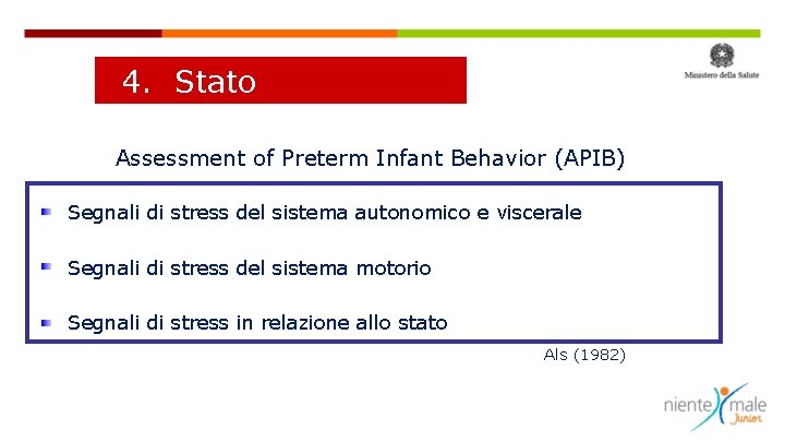 4. Stato comportamentale Assessment of Preterm Infant Behavior (APIB) Segnali di stress del sistema
