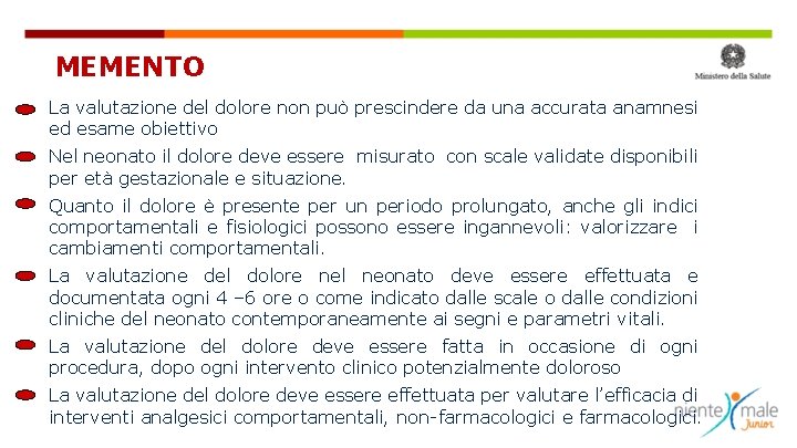 MEMENTO La valutazione del dolore non può prescindere da una accurata anamnesi ed esame