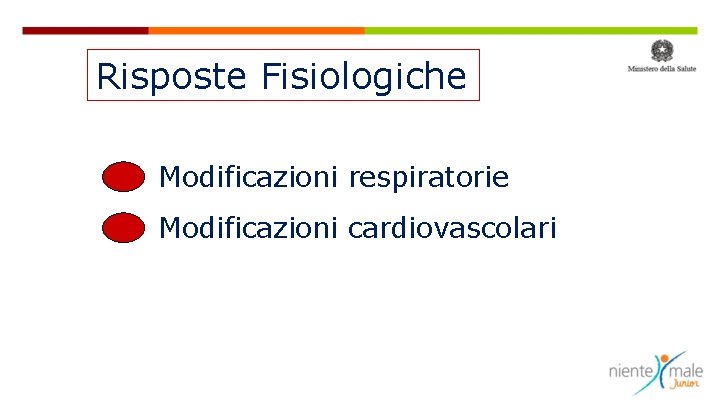 Risposte Fisiologiche Modificazioni respiratorie Modificazioni cardiovascolari 