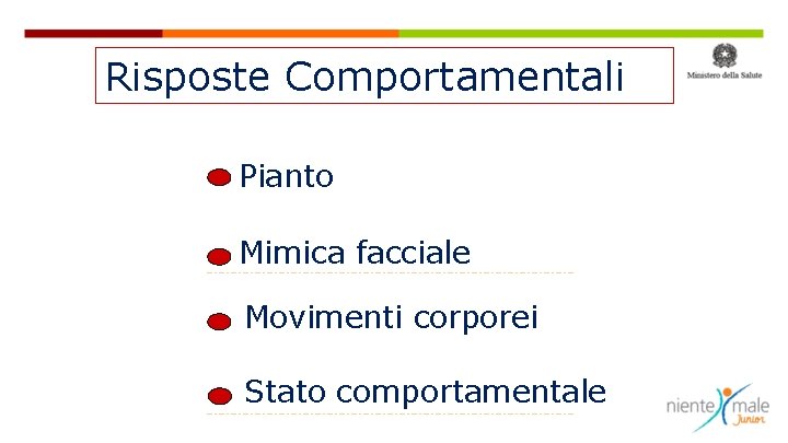 Risposte Comportamentali Pianto Mimica facciale Movimenti corporei Stato comportamentale 