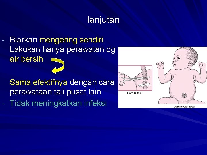 lanjutan - Biarkan mengering sendiri. Lakukan hanya perawatan dg air bersih Sama efektifnya dengan