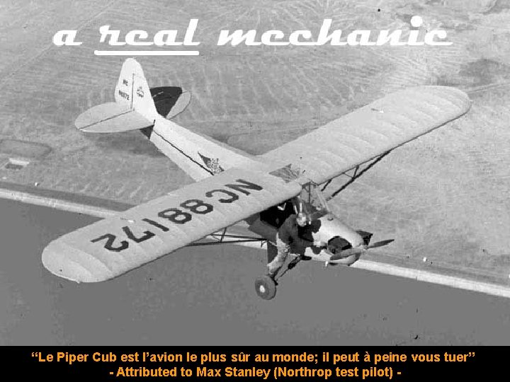 “Le Piper Cub est l’avion le plus sûr au monde; il peut à peine