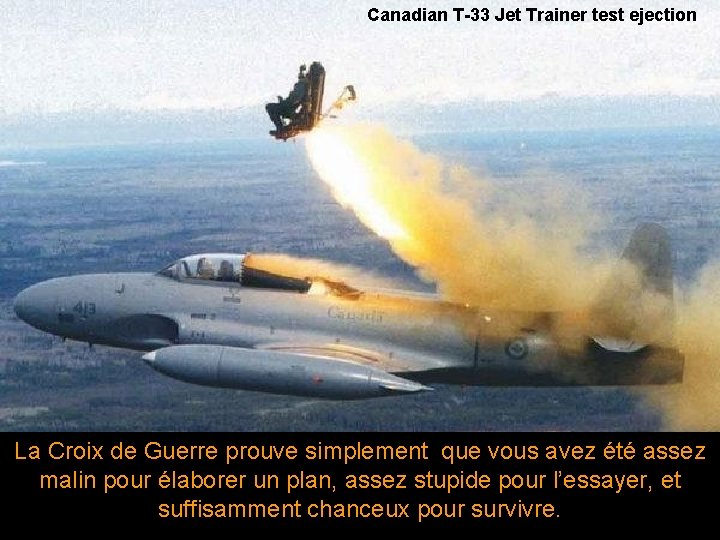 Canadian T-33 Jet Trainer test ejection La Croix de Guerre prouve simplement que vous