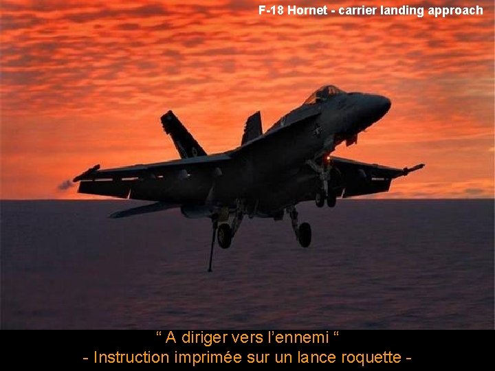 F-18 Hornet - carrier landing approach “ A diriger vers l’ennemi “ - Instruction