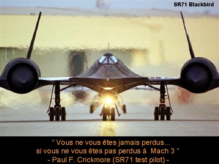 SR 71 Blackbird ” Vous ne vous êtes jamais perdus… si vous ne vous