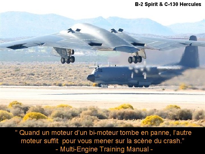 B-2 Spirit & C-130 Hercules ” Quand un moteur d’un bi-moteur tombe en panne,