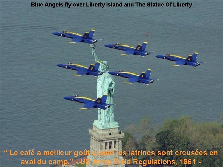 Blue Angels fly over Liberty Island The Statue Of Liberty “ Le café a
