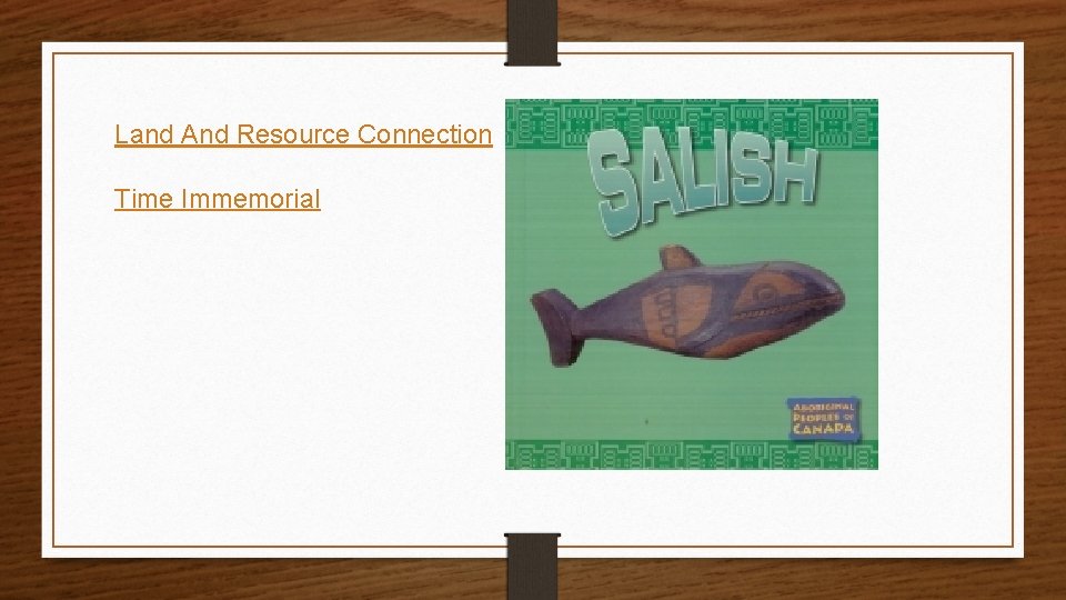 Land And Resource Connection Time Immemorial 