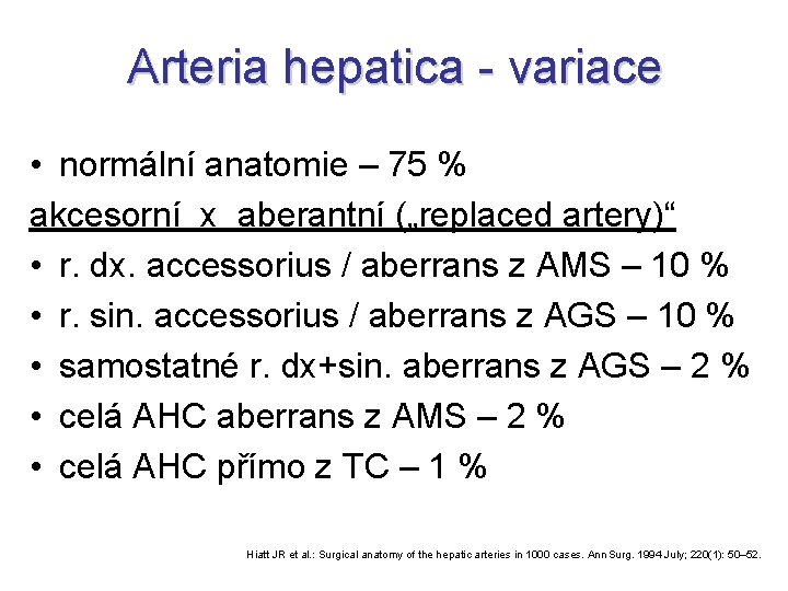 Arteria hepatica - variace • normální anatomie – 75 % akcesorní x aberantní („replaced
