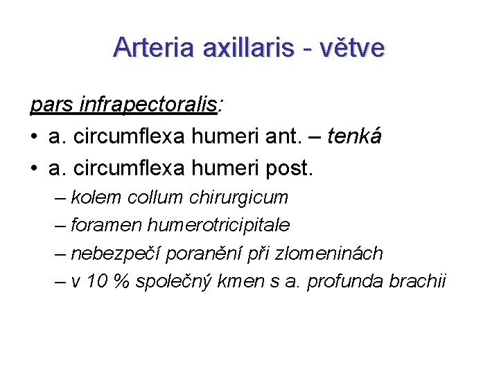 Arteria axillaris - větve pars infrapectoralis: • a. circumflexa humeri ant. – tenká •