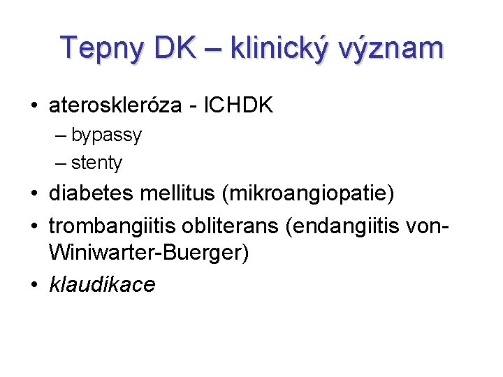 Tepny DK – klinický význam • ateroskleróza - ICHDK – bypassy – stenty •