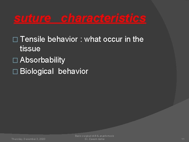 suture characteristics � Tensile behavior : what occur in the tissue � Absorbability �