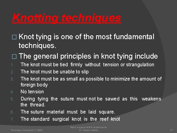 Knotting techniques � Knot tying is one of the most fundamental techniques. � The