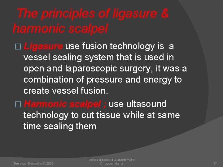The principles of ligasure & harmonic scalpel � Ligasure use fusion technology is a